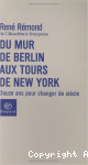 Du mur de Berlin aux tours de New York : douze ans pour changer de siècle