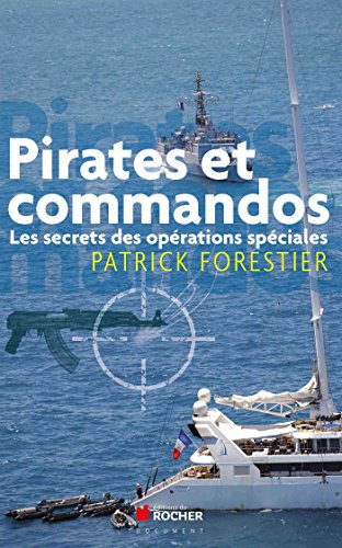 Pirates et commandos, les secrets des opérations spéciales