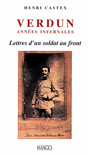 Verdun années infernales : lettres d'un soldat au front (août 1914-septembre 1916)