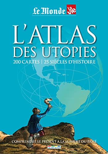 L'Atlas des utopies : 200 cartes, 25 siècles d'histoire