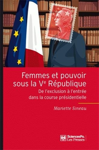 Femmes et pouvoir sous la Vè République : de l'exclusion à l'entrée dans la course présidentielle