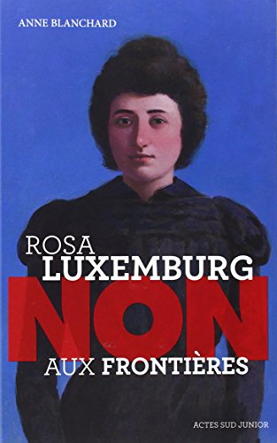 Rosa Luxembourg. Non aux frontières