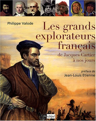 Les grands explorateurs français de Jacques Cartier à nos jours