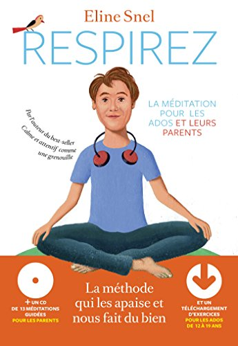 Respirez, la méditation pour les parents et les ados de 12 à 19 ans