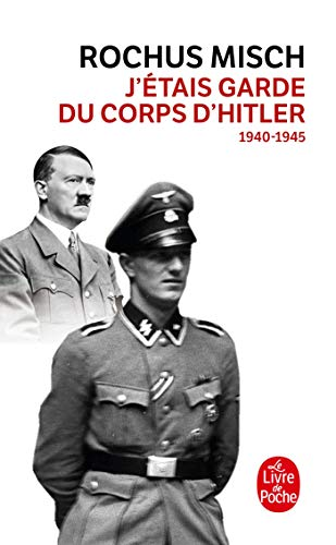 J'étais garde du corps d'Hitler : 1940-1945