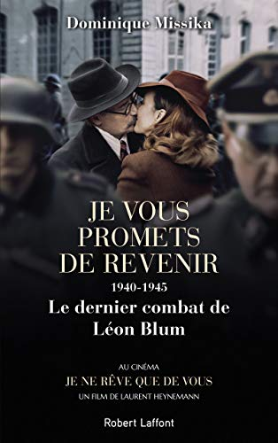 Je vous promets de revenir 1940-1945 : le dernier combat de Léon Blum