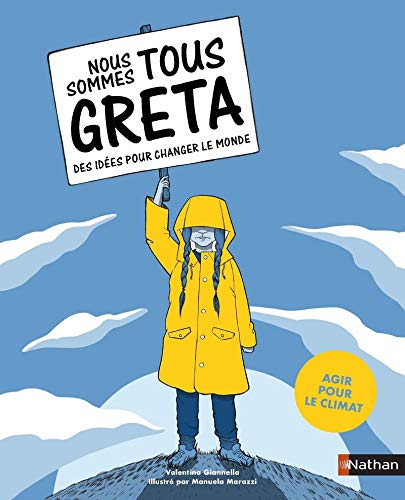 Nous sommes tous Greta : des idées pour changer le monde ; #agir pour le climat