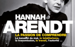 Hannah ARENDT : la passion de comprendre la banalité du mal, le totalitarisme, la transmission, le travail, l'autorité...