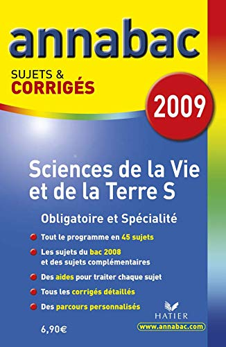 Sciences de la Vie et de la Terre S obligatoire et spécialité : annabac sujets corrigés Bac 2009