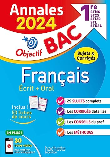 Objectif bac : français ; 1re STMG, STI2D, ST2S, STL, STD2A, STHR ; écrit + oral ; annales ; sujets et corrigés. Annales 2024
