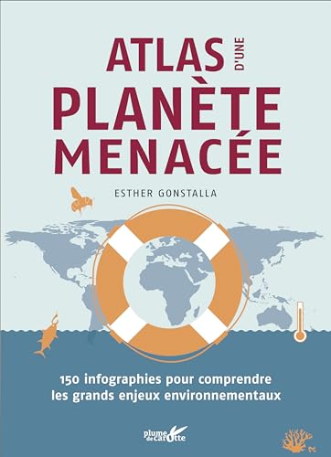 Atlas d'une planète menacée : 150 infographies pour comprendre les grands enjeux environnementaux