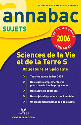 Sciences de la Vie et de la Terre S enseignement obligatoire et de spécialité : annabac 2006
