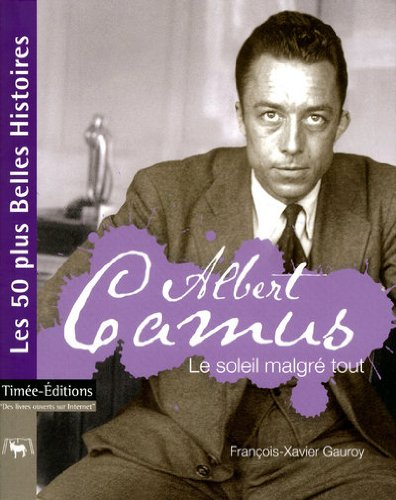 Albert Camus le soleil malgré tout