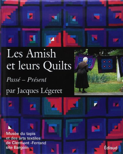 Les Amish et leurs Quilts : Passé - Présent
