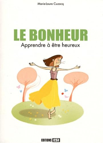 Le bonheur : apprendre à être heureux