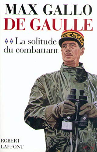 De Gaulle : la solitude du combattant