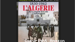 1830-1962 : l'Algérie. De la conquête française à l'indépendance