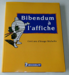 Bibendum à l'affiche : cent ans d'image Michelin