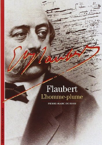 Flaubert. L'homme-plume