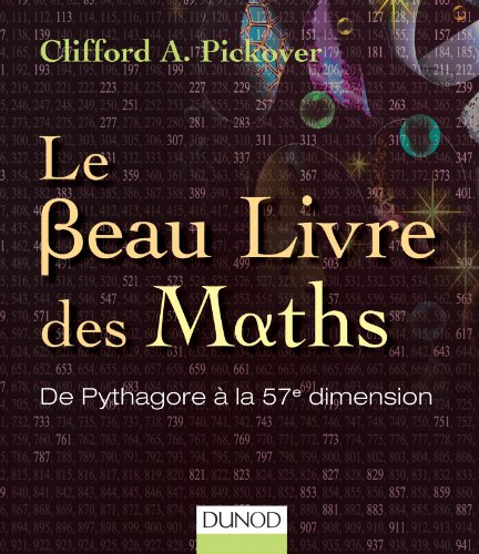 Le Beau Livre des Maths : de Pythagore à la 57ème dimension