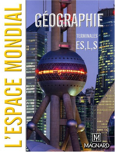 Géographie Terminales ES, L, S : l'espace mondial