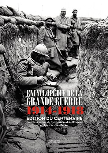 Encyclopédie de la Grande Guerre 1914-1918. Edition du centenaire