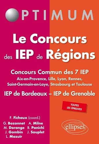 Le concours des IEP de régions : concours commun des 7 IEP, Aix-en-Provence, Lille, Lyon, Rennes, Saint-Germain-en-Laye, Strasbourg et Toulouse ; IEP de Bordeaux, IEP de Grenoble