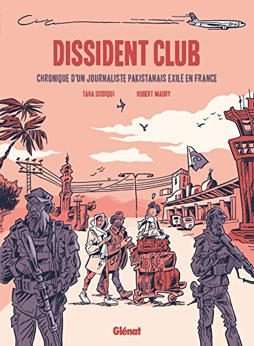 Dissident club : chronique d'un journaliste pakistanais exilé en France