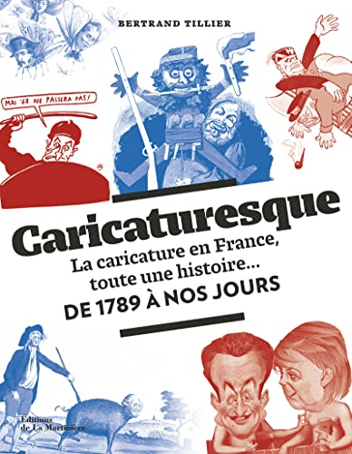 Caricaturesque : la caricature en France, toute une histoire... de 1789 à nos jours
