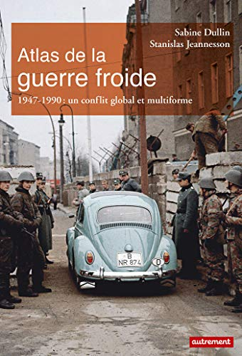 Atlas de la guerre froide : 1947-1990 : un conflit global et uniforme