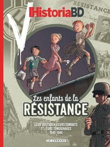 Les enfants de la Résistance : leur quotidien, leurs combats et leurs témoignages, 1940-1944