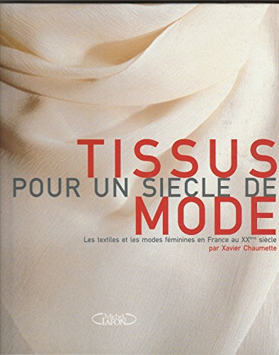 Tissus pour un siècle de mode : les textiles et les modes féminines en France du XX è siècle