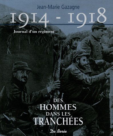 1914-1918 journal d'un régiment : des hommes dans les tranchées