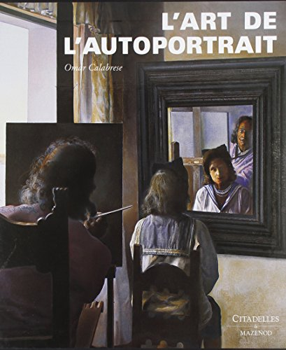 L'art de L'autoportrait : histoire et théorie d'un genre pictural