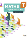 Mathématiques complémentaires Terminale : manuel cahier. Programme 2021